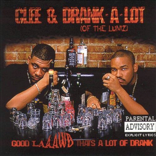 Clee & Drank-A-Lot – Good Laaawd That’s A Lot Of Drank