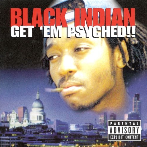 Black Indian – Get ‘Em Psyched!!
