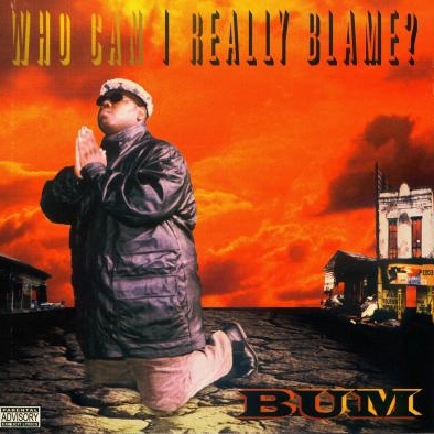 Bum - Who Can I Really Blame?