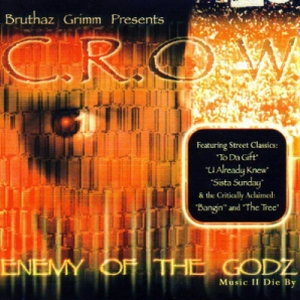 C.R.O.W. - Enemy Of The Godz: Music II Die By