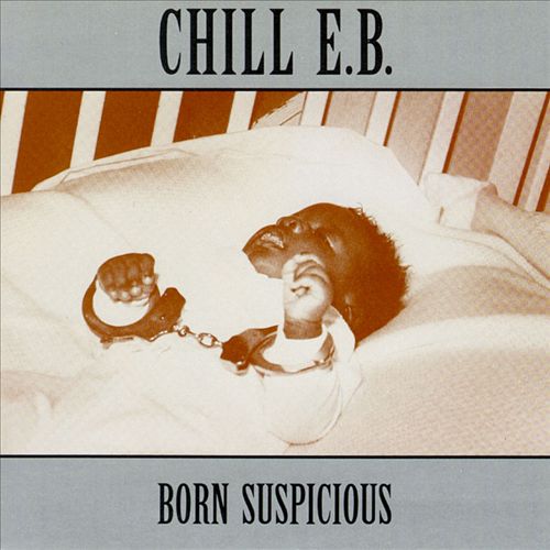 Chill E.B. - Born Suspicious