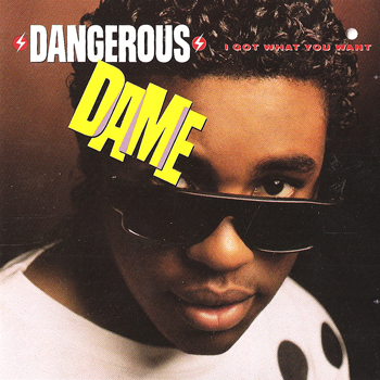 Dangerous Dame - I Got What You Want