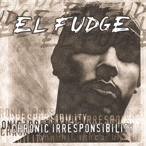 El Fudge - Chronic Irresponsibility