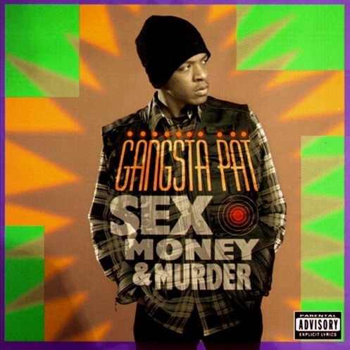 Gangsta Pat - Sex, Money & Murder