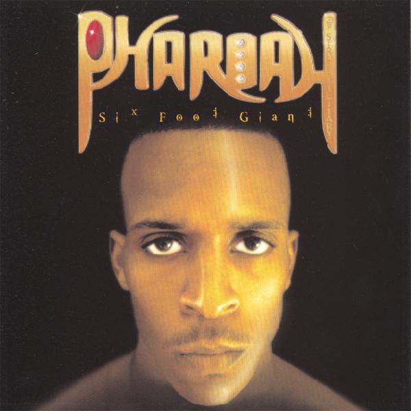 Pharoah - Six Foot Giant