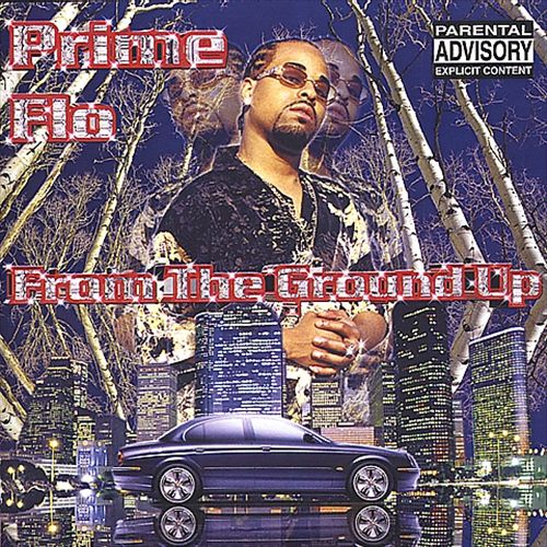 Prime Flo - From The Ground Up