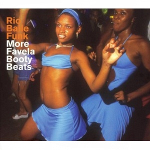 V.A. - Rio Baile Funk: More Favela Booty Beats