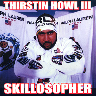Thirstin Howl III – Skillosopher