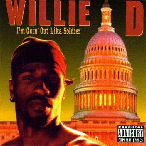 Willie D – I’m Goin’ Out Lika Soldier