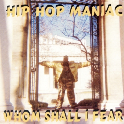 Hip Hop Maniac – Whom Shall I Fear